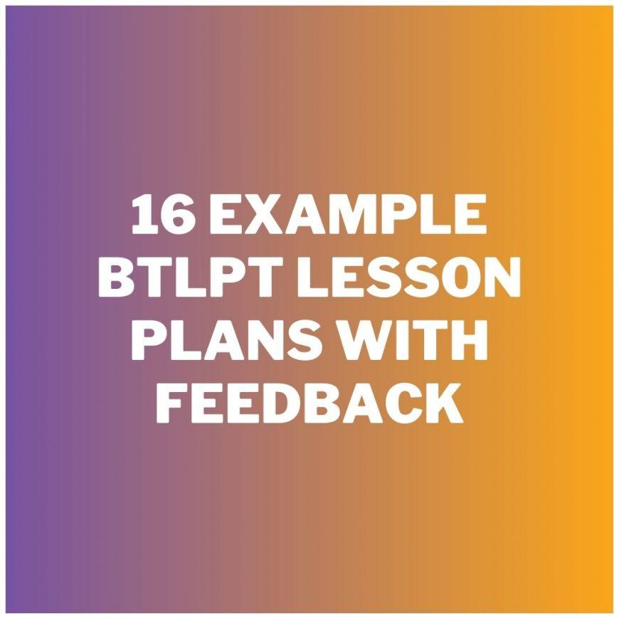 Looking for BTLPT lesson plan examples? Study these and pass